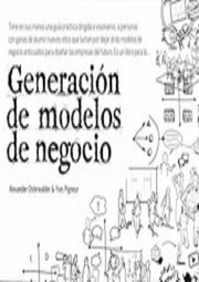 Cover of: Generación de modelos de negocio : un manual para visionarios, revolucionarios y retadores