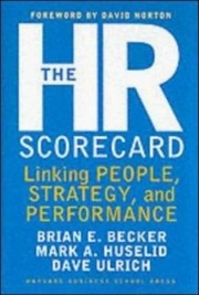 The HR scorecard by Brian E. Becker, Mark A. Huselid, Dave Ulrich