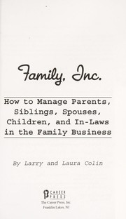 Cover of: Family, Inc.: how to manage parents, siblings, spouses, children, and in-laws in the family business