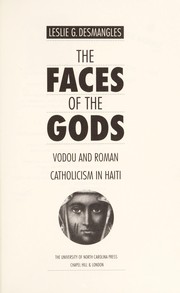 Cover of: The Faces of the gods : vodou and Roman Catholicism in Haiti
