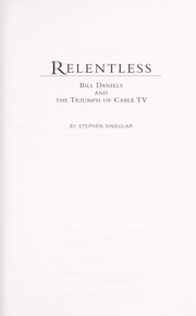 Cover of: Relentless: Bill Daniels and the Triumph of Cable TV