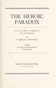 Cover of: The heroic paradox: essays on Homer, Sophocles, and Aristophanes