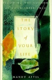 Cover of: The story of your life: becoming the author of your experience