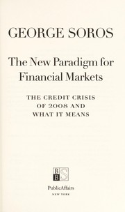 Cover of: The new paradigm for financial markets: the credit crisis of 2008 and what it means