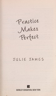 Practice makes perfect by Julie James