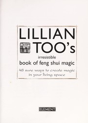 Cover of: Lillian Too's irresistible book of feng shui magic: 48 sure ways to create magic in your living space.