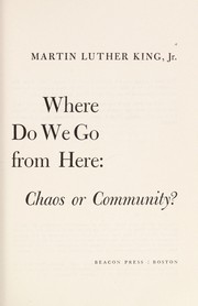 Cover of: Where do we go from here: chaos or community?