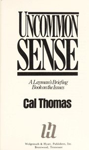 Cover of: Uncommon sense: a layman's briefing book on the issues