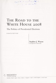 Cover of: The road to the White House 2008: the politics of presidential elections