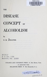 The disease concept of alcoholism by Elvin Morton Jellinek