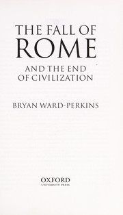 Cover of: FALL OF ROME: AND THE END OF CIVILIZATION. by BRYAN WARD-PERKINS