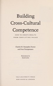 Cover of: Building cross-cultural competence: how to create wealth from conflicting values