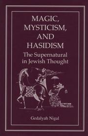 Cover of: Magic, mysticism, and Hasidism: the supernatural in Jewish thought