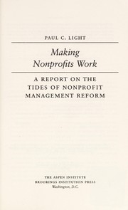 Cover of: Making nonprofits work: a report on the tides of nonprofit management reform