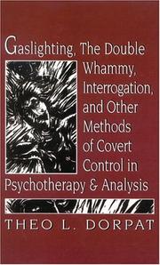 Cover of: Gaslighting, the double whammy, interrogation, and other methods of covert control in psychotherapy and psychoanalysis