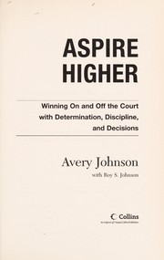Aspire higher by Avery Johnson, Avery Johnson, Roy S. Johnson