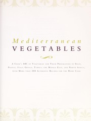Cover of: Mediterranean vegetables: a cook's ABC of vegetables and their preparation in Spain, France, Italy, Greece, Turkey, the Middle East, and North Africa with more than 200 authentic recipes for the home cook