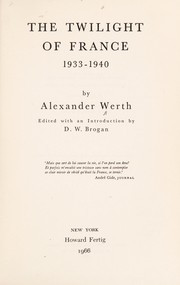 The twilight of France, 1933-1940 by Werth, Alexander