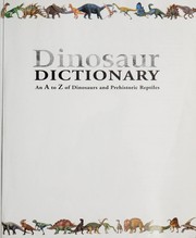 Cover of: Dinosaur Dictionary - An A to Z of Dinosaurs and Prehistoric Reptiles