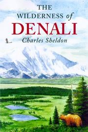 Cover of: The wilderness of Denali: explorations of a hunter-naturalist in northern Alaska