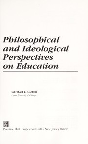 Cover of: Philosophical and ideological perspectives on education by Gerald L. Gutek