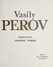 Cover of: Vasily Perov: paintings, graphic works