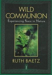 Cover of: Wild communion: experiencing peace in nature