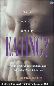 Cover of: Why Can't I Stop Eating?: Recognizing, Understanding, and Overcoming Food Addiction