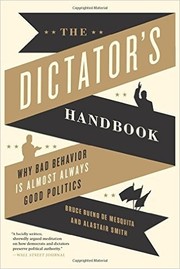 The dictator's handbook by Bruce Bueno de Mesquita, Alastair Smith, Bruce Bueno de Mesquita