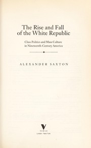 Cover of: Rise and fall of the white republic: class politics and...