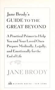 Cover of: Jane Brody's guide to the great beyond: prepare now for a smooth ride to the end of life