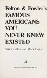Cover of: Felton and Fowler's Famous Americans You Never Knew Existed