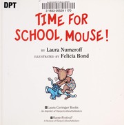 Cover of: Time for school, Mouse! by Laura Joffe Numeroff