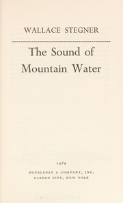 The sound of mountain water by Wallace Stegner