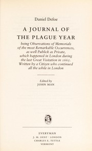 Cover of: A journal of the plague year: being observations of memorialsof the most remarkable occurrences ... in London during the last great visitation in 1665. Written by a citizen who continued all the while in London
