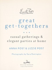 Cover of: Emily Post's great get-togethers: casual gatherings & elegant parties at home