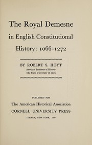 The royal demesne in English constitutional history, 1066-1272 by Robert S. Hoyt