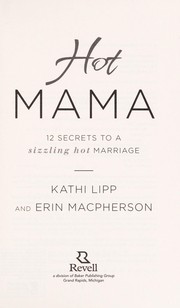 Cover of: Hot mama: 12 secrets to a sizzling hot marriage