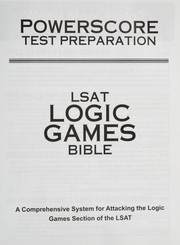 Cover of: LSAT logic games bible: a comprehensive system for attacking the logic games section of the LSAT