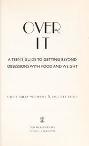 Cover of: Over it: a teen's guide to getting beyond obsession with food and weight