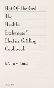 Cover of: Hot off the grill: the Healthy Exchanges electric grilling cookbook