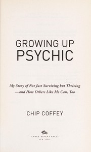 Cover of: Growing up psychic by Chip Coffey