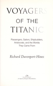 Voyagers of the Titanic by R. P. T. Davenport-Hines
