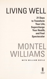 Cover of: Living well: 21 days to transform your life, supercharge your health, and feel spectacular