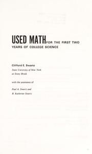 Cover of: Used math for the first two years of college science Clifford E. Swartz ; with the assistance of Paul A. Swartz and B. Katherine Swartz.