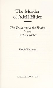 Cover of: The murder of Adolf Hitler: the truth about the bodies in the Berlin bunker