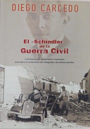 Cover of: El "Schindler" de la Guerra Civil: la historia del diplomático mexicano que salvó a centenares de refugiados de ambos lados