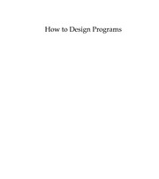 Cover of: How to design programs by Matthias Felleisen ... [et al.].