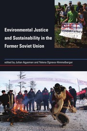Cover of: Environmental justice and sustainability in the former Soviet Union by edited by Julian Agyeman and Yelena Ogneva-Himmelberger.