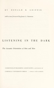 Cover of: Listening in the dark: the acoustic orientation of bats and men